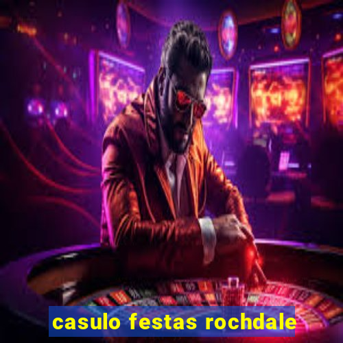 casulo festas rochdale